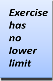 exercise has no lower limit